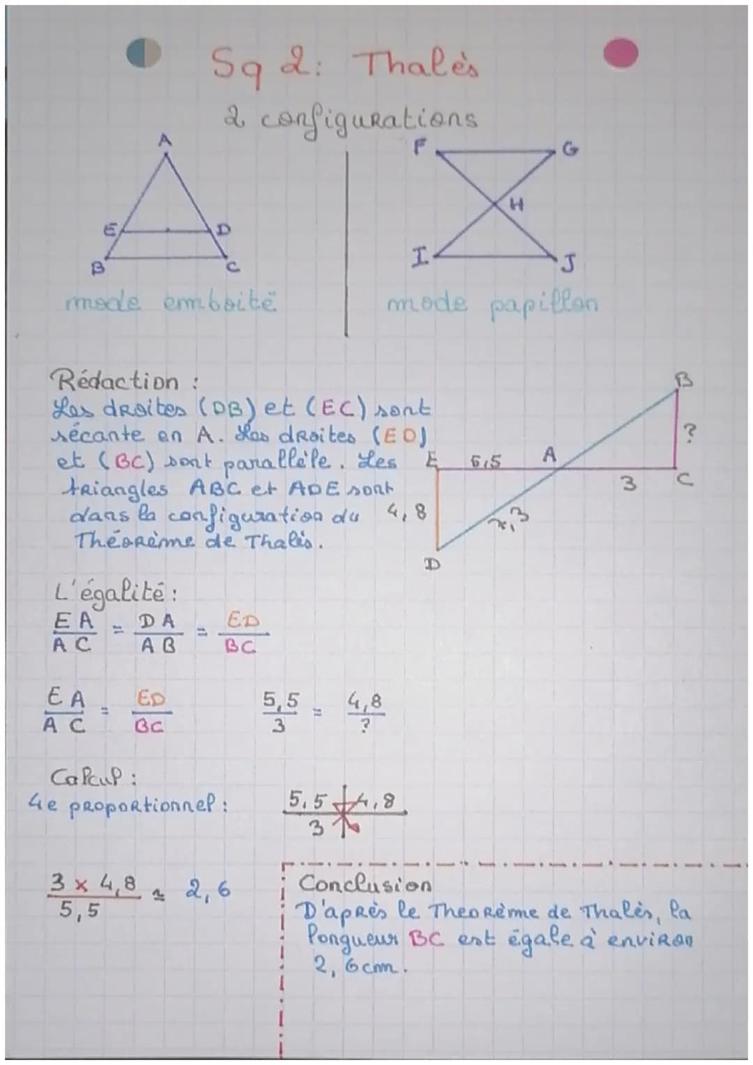 Sq 2: Thales
2 configurations
C
I
B
E
mede emboite
H
X
J
mode papillon
Rédaction:
Les droites (DB) et (EC) sont
sécante en A. Les droites (E