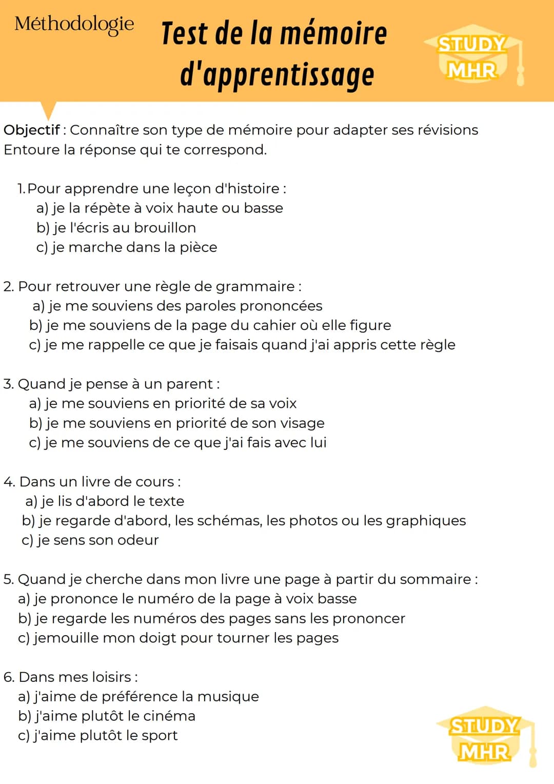 Méthodologie Test de la mémoire
d'apprentissage
Objectif : Connaître son type de mémoire pour adapter ses révisions
Entoure la réponse qui t