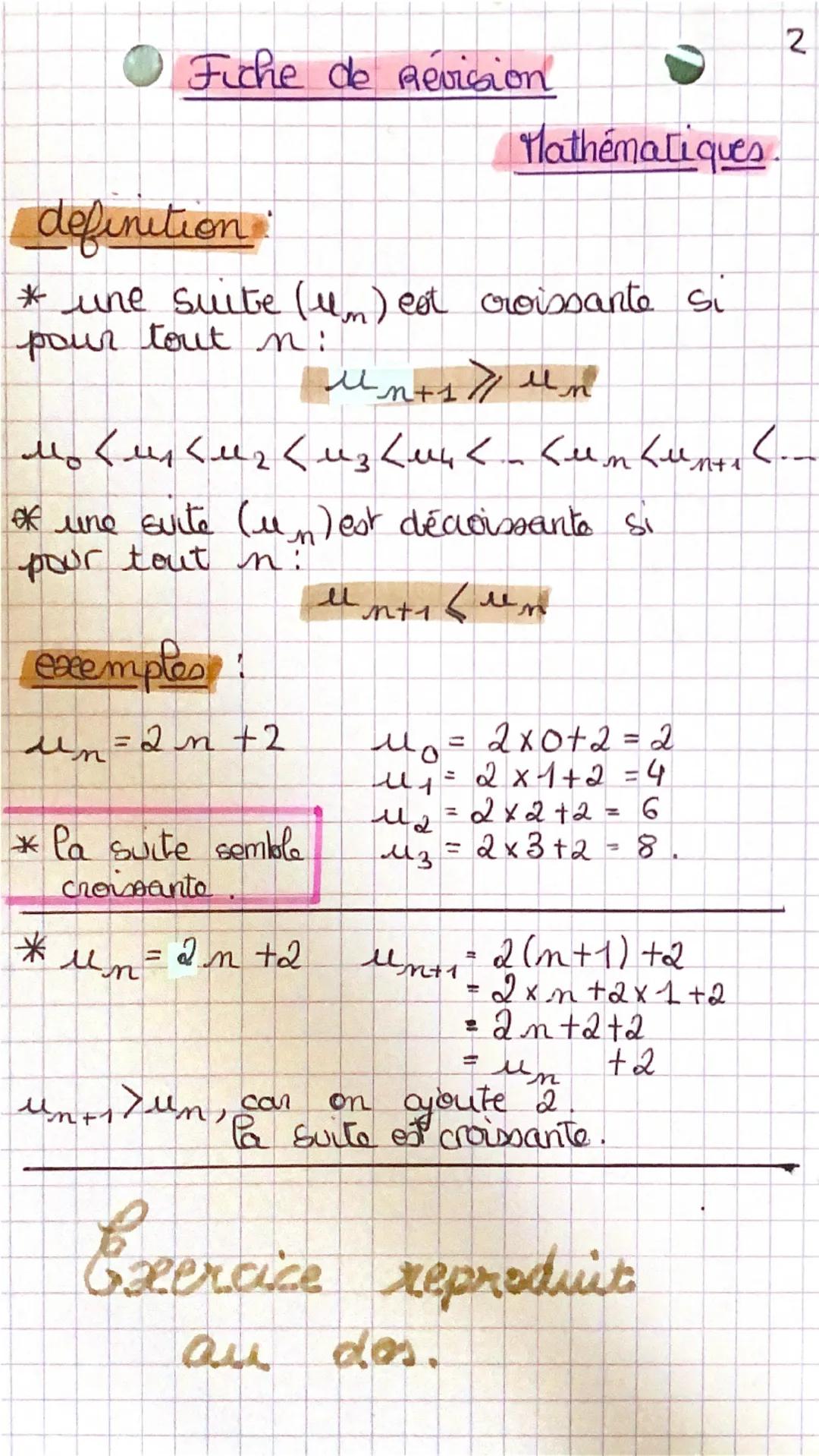 1
● Fiche de Révision
definition d'une suite.
Hathematiques
-Une suite est une fonction notée u de
IN dans R qui à tout ention on bui
associ