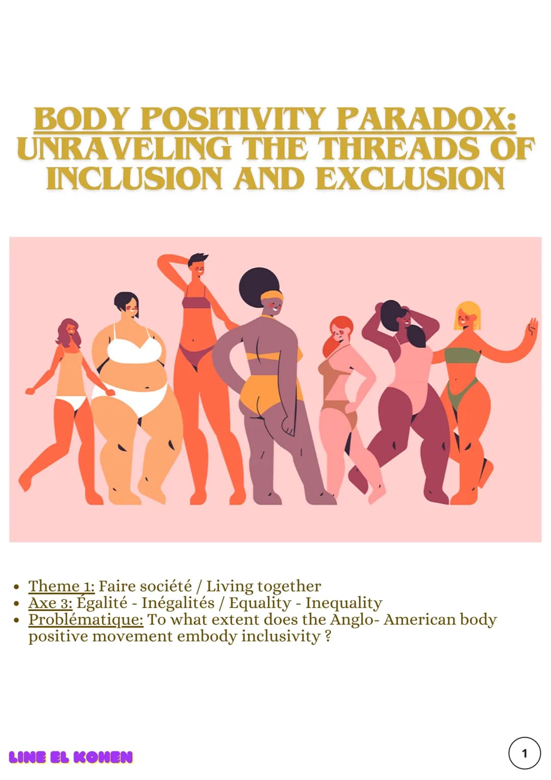 BODY POSITIVITY PARADOX:
UNRAVELING THE THREADS OF
INCLUSION AND EXCLUSION
• Theme 1: Faire société / Living together
• Axe 3: Égalité - Iné