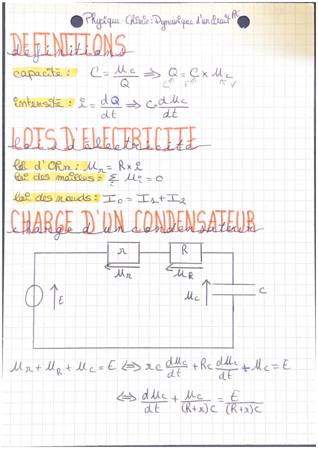 ●Physique-Chimie : Dynamique d'un Eren't Re
DEFINITIONS
capacité :
C= Mc & Q = Cx Mc
Q
intensite: i=
dQ
→
стама
dt
dt
Le Q IS D'ELECTRICITI
