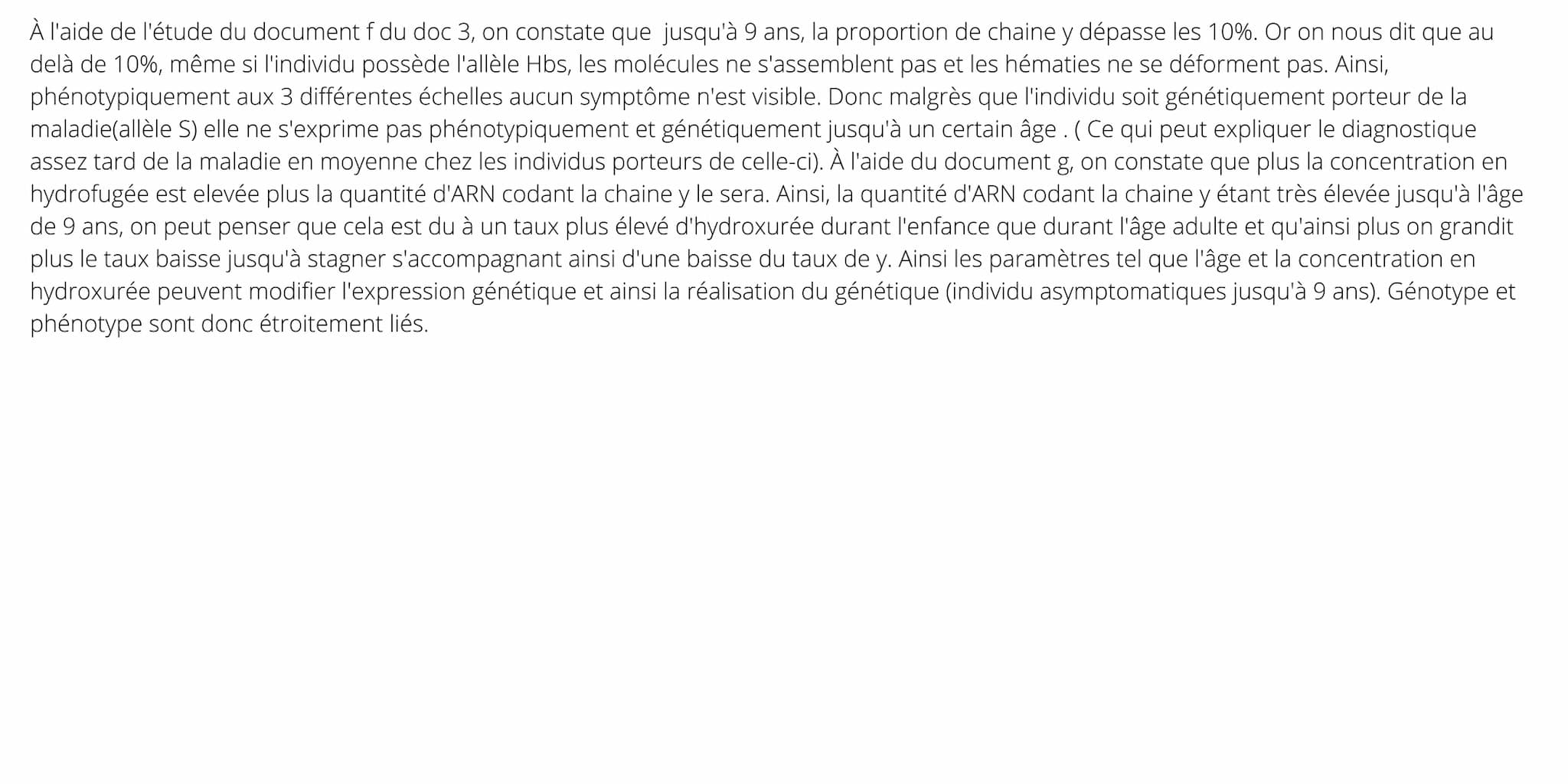 échelle
phénotype
génotype
individu normal
macroscopique
-aucun symptôme
anormale lié à la
drépanocytose: rien à
signaler
cellulaire
-Hémati