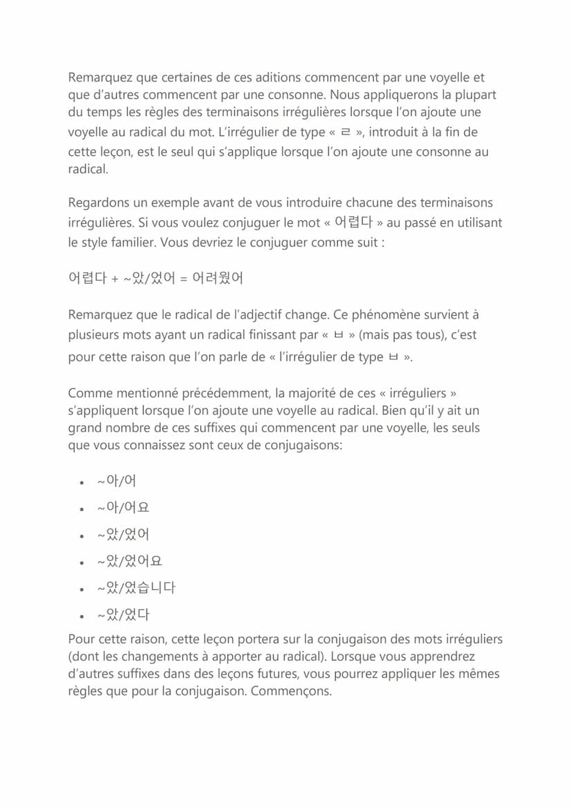 REGULIER :
Tout d'abord, en coréen, les verbes à l'infinitif sont faciles à reconnaître car ils se terminent
toujours par –다. Par exemple : 