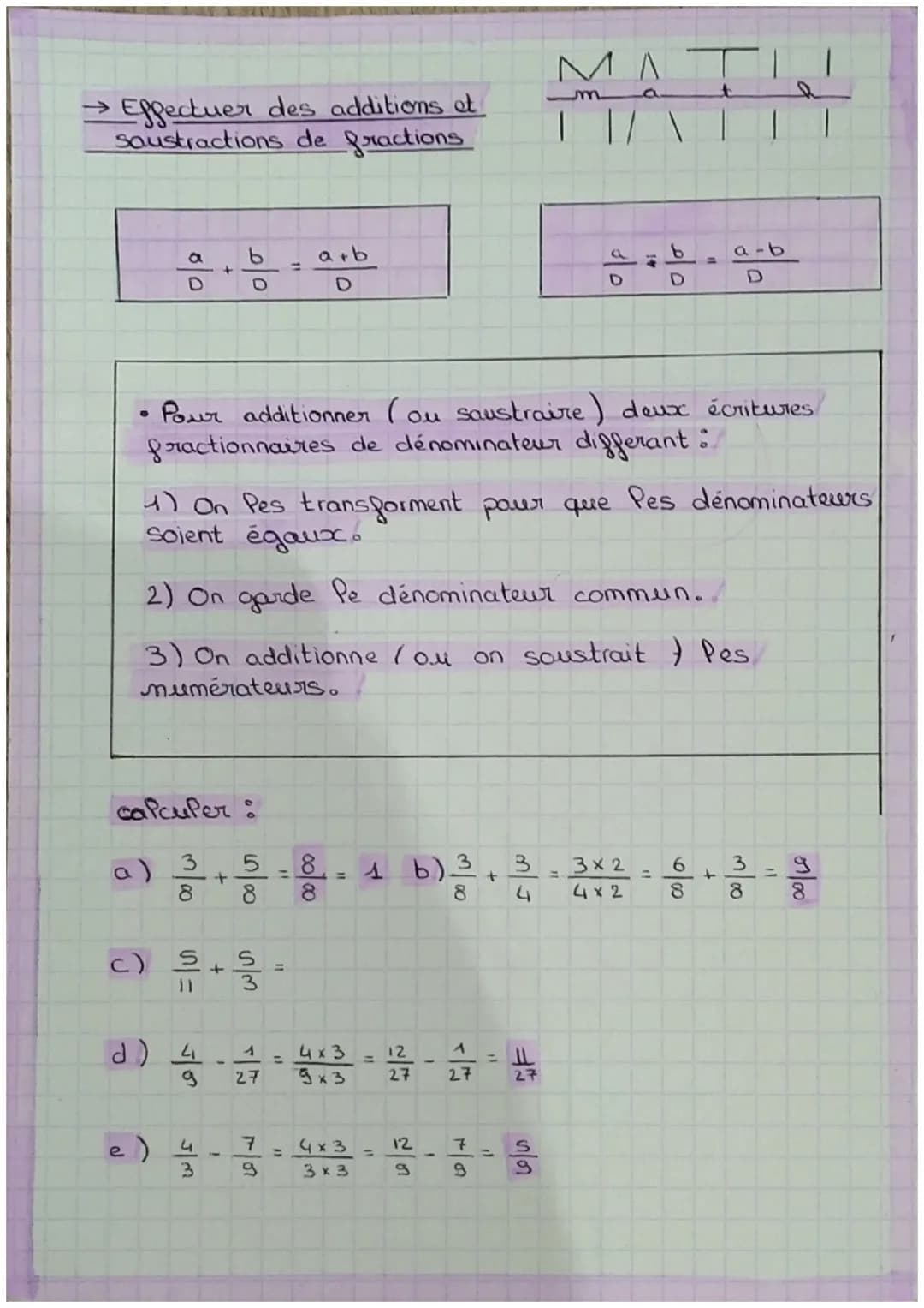 → Effectuer des additions et
Soustractions
de fractions
a
c)
+
caPcuper:
3
b
d) 4
4
O
e) 4
3
3
a) 2+2-8-4 b) ², 3
+
8
4
(
• Pour additionner