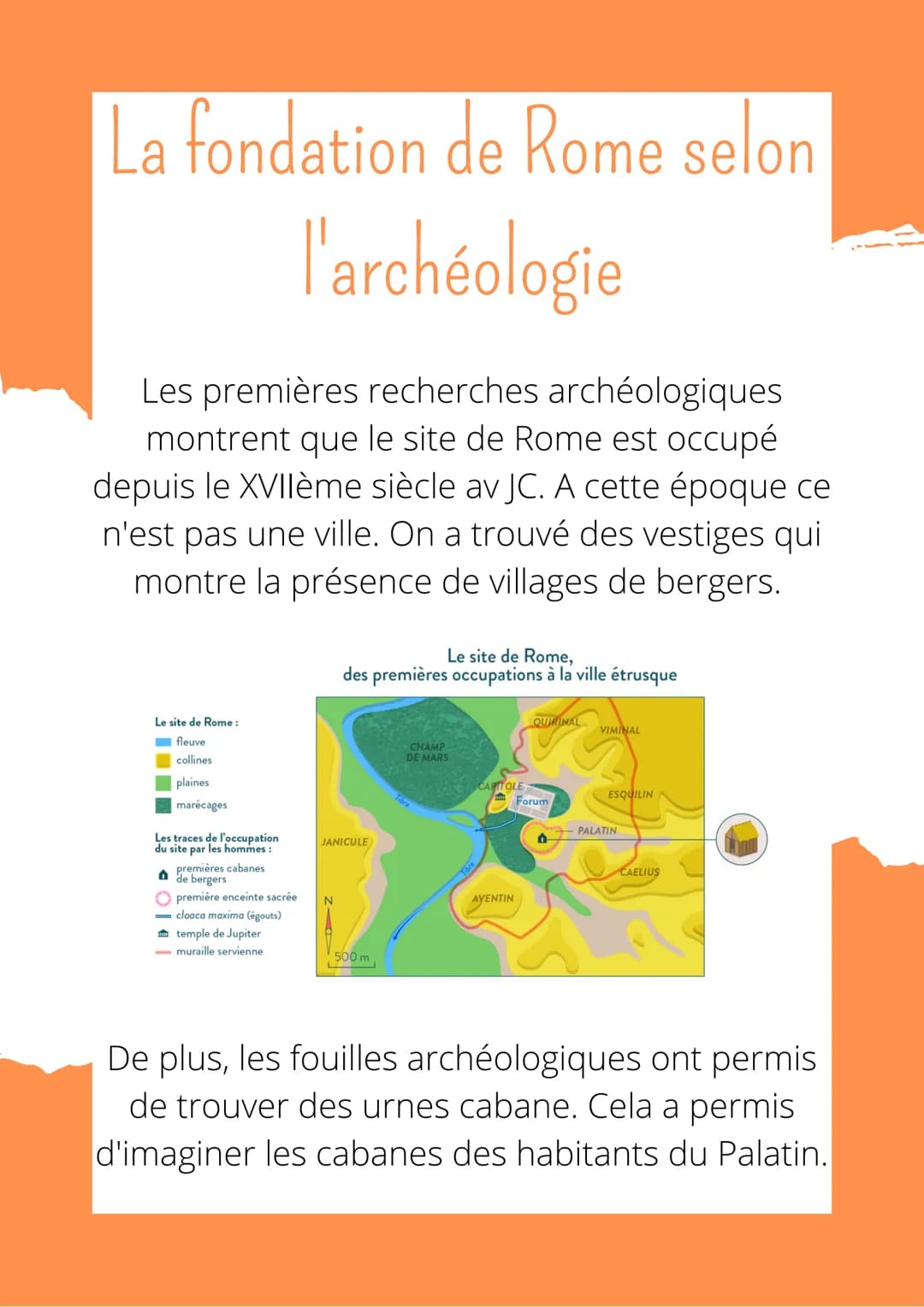 La fondation de Rome selon
l'archéologie
Les premières recherches archéologiques
montrent que le site de Rome est occupé
depuis le XVIIème s