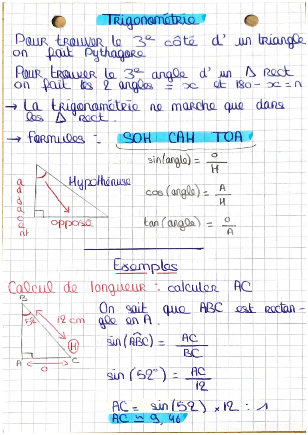 Trigonométrie
Pour trouver le 3e côté d' un triangle
on fait Pythagore
POUR trouver le 3e angle d' un A Rect
on fait les 2 angles = x et 180