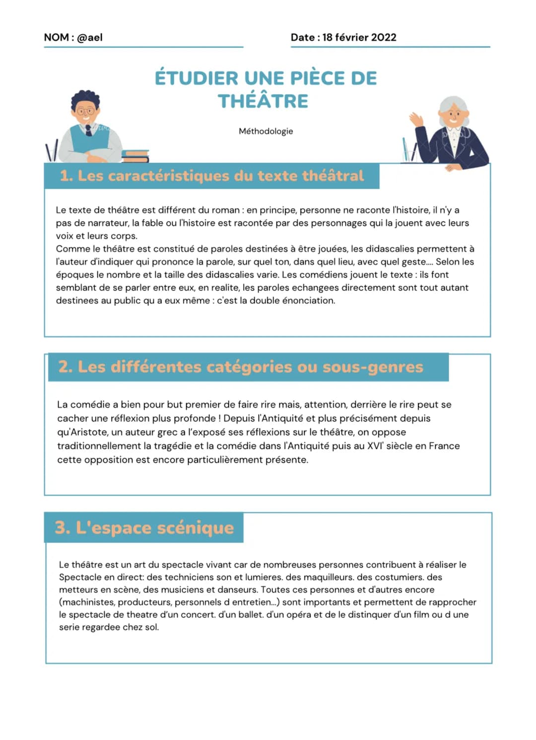 NOM : @ael
Date : 18 février 2022
ÉTUDIER UNE PIÈCE DE
THÉÂTRE
Méthodologie
1. Les caractéristiques du texte théâtral
Le texte de théâtre es