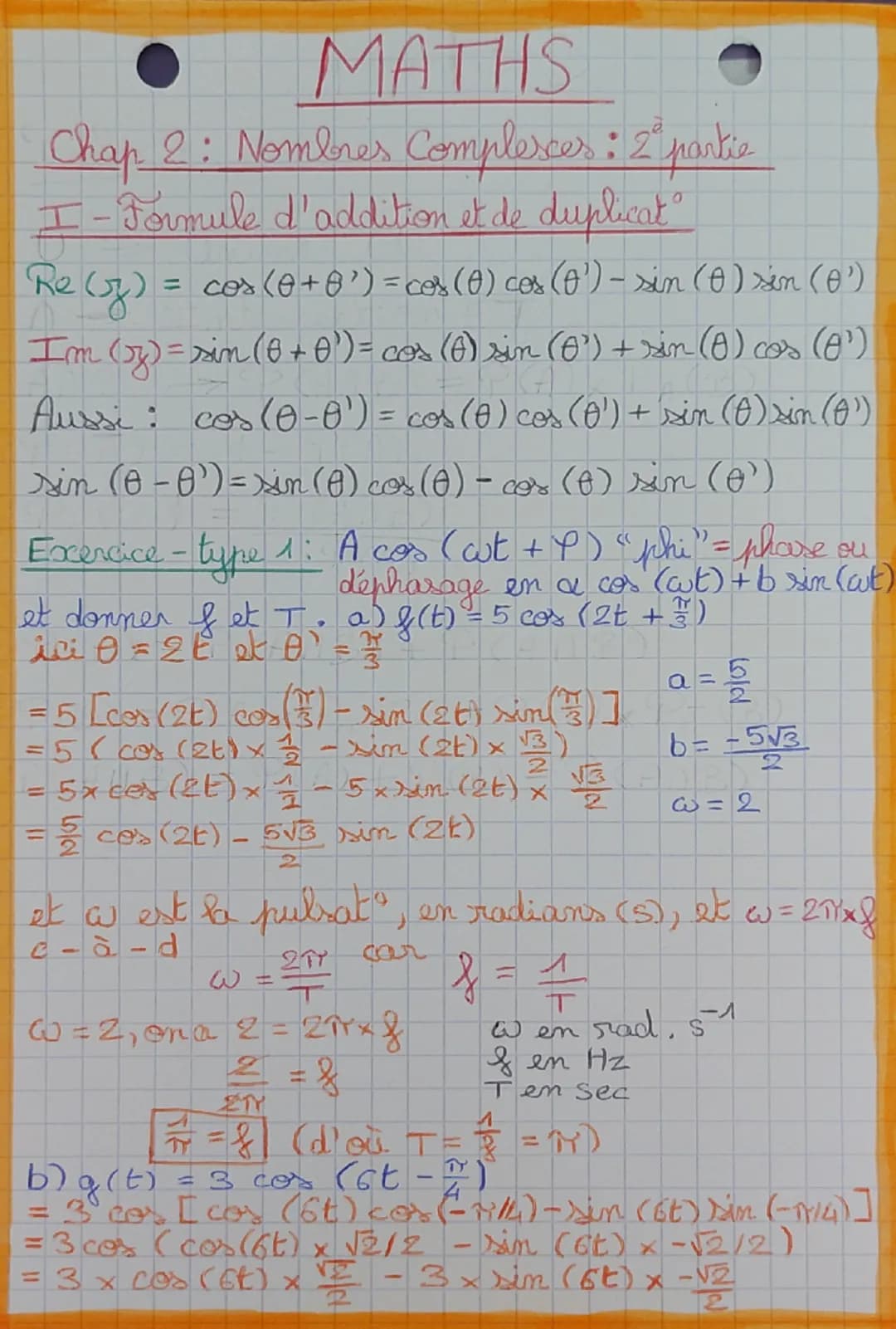 MATHS
Chap 2: Nombines Complerces: 2 partie
I – Formule d'addition et de duplicat
Re (z) = cos (0+8') = cos (0) cos (0') – sin (0) sin (0')
