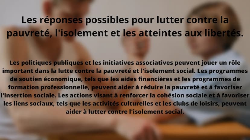 Pauvreté, isolement et entrave à
l'exercice des libertés Introduction
La pauvreté, l'isolement social et les atteintes aux libertés sont des