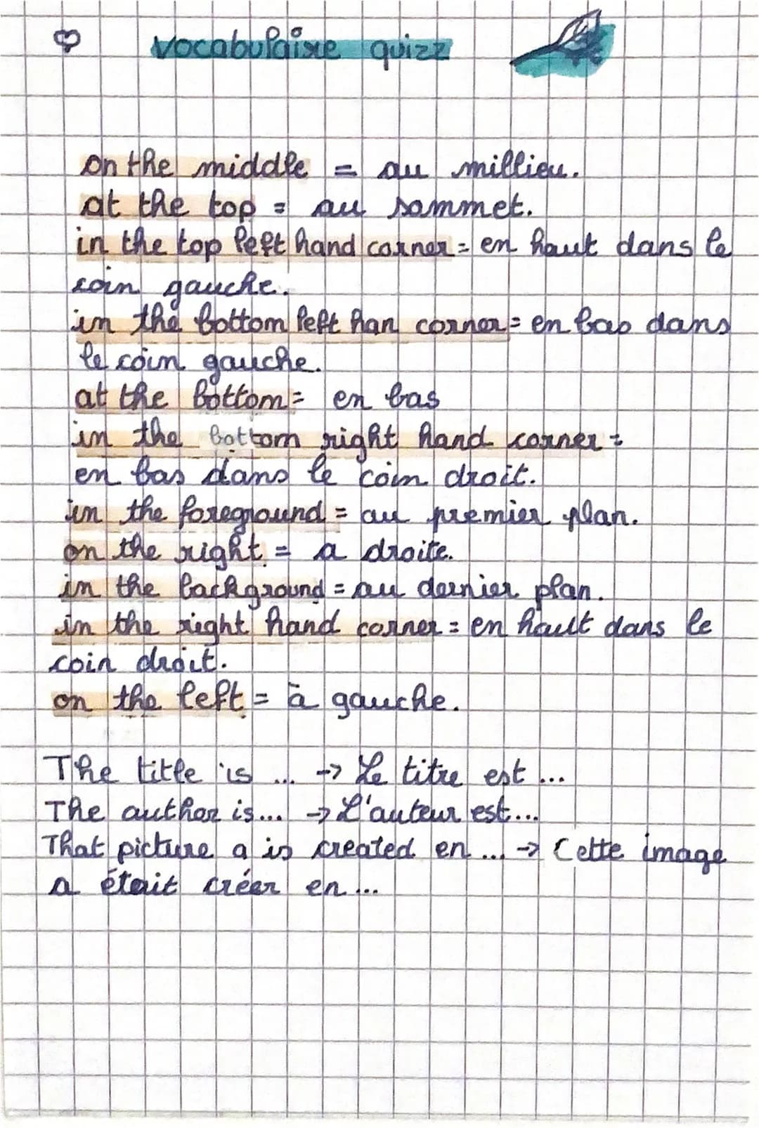 8
vocabulaisie quizz
on the middle = au millieu.
at the top = au sommet.
2
in the top left hand corner en haut dans le
coin gauche.
in the b