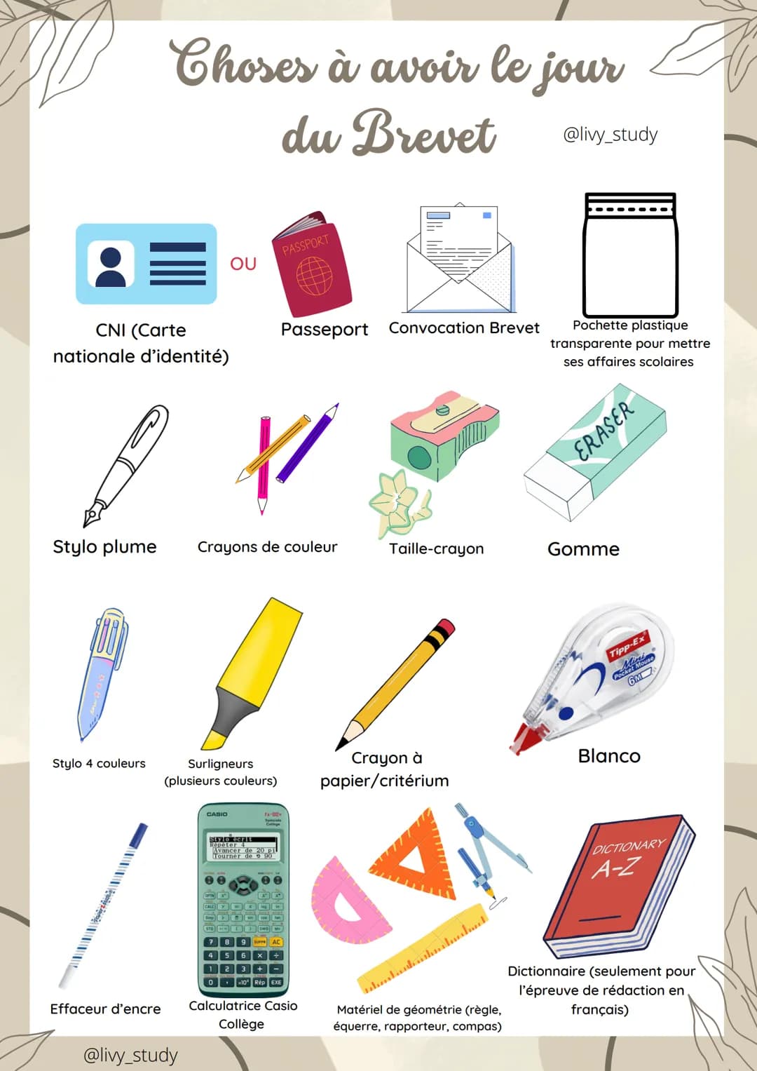 CNI (Carte
nationale d'identité)
Stylo 4 couleurs
Choses à avoir le jour A
du Brevet
111111111
Effaceur d'encre
Stylo plume Crayons de coule