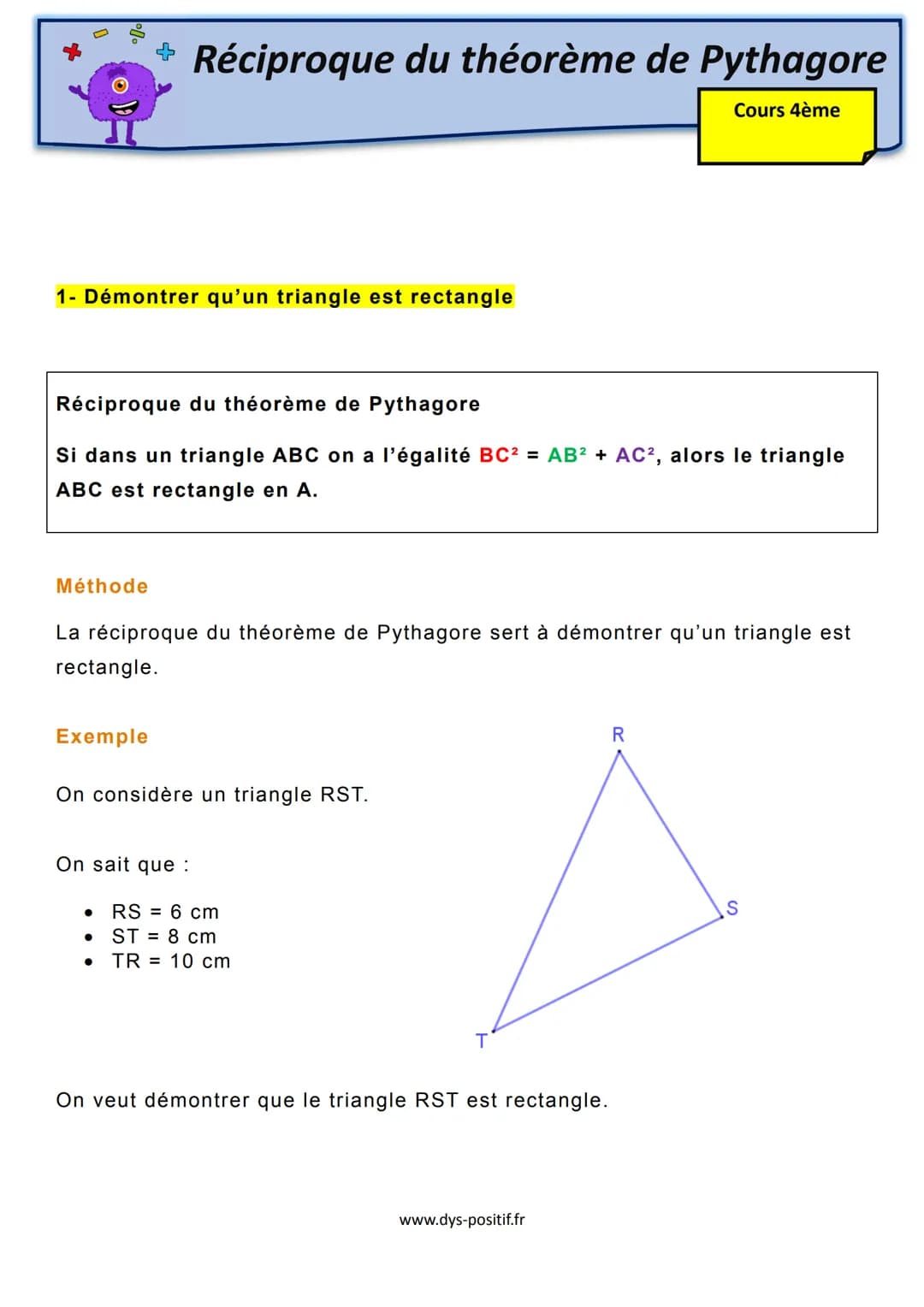1- Démontrer qu'un triangle est rectangle
Réciproque du théorème de Pythagore
Si dans un triangle ABC on a l'égalité BC² = AB² + AC², alors 