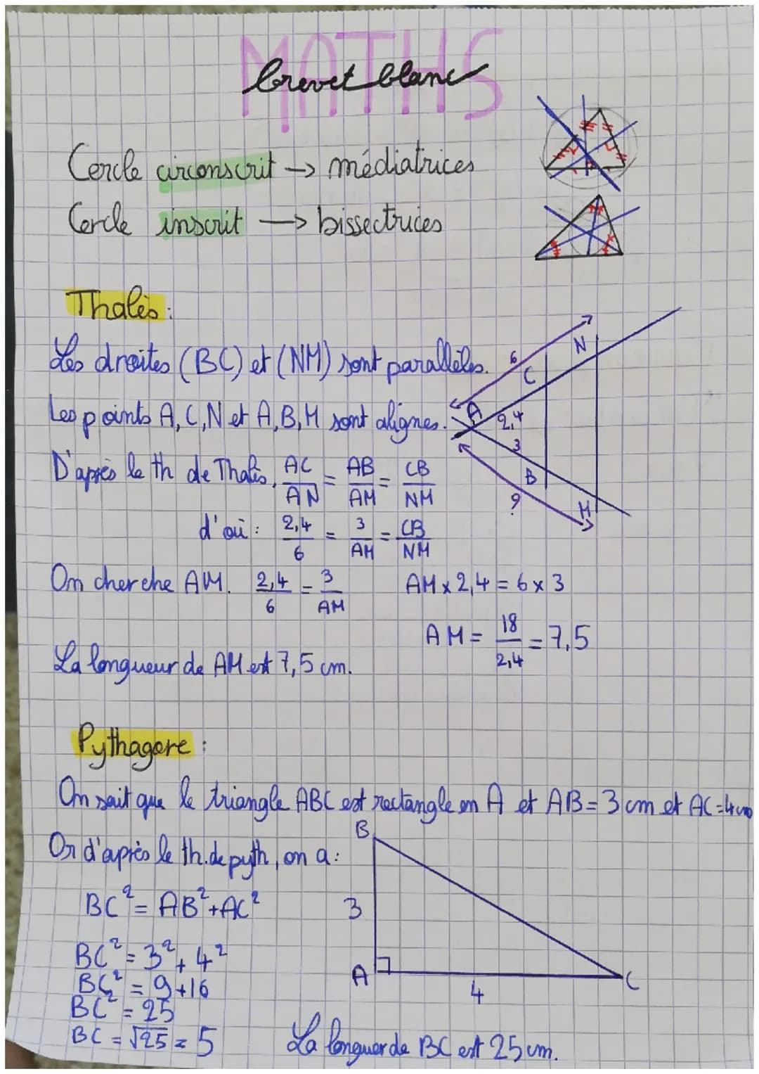 brevet blanc
Cercle circonscrit -> médiatrices
Cercle inscrit -> bissectrices
Thales:
Les droites (BC) et (NM) sont paralleles.
Les points A