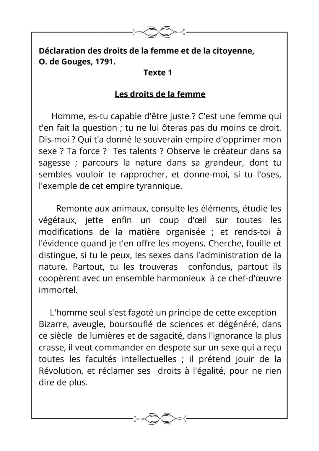 Déclaration des droits de la femme et de la citoyenne,
O. de Gouges, 1791.
Texte 1
Les droits de la femme
Homme, es-tu capable d'être juste 