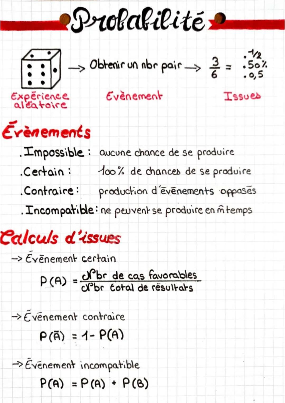 # Probabilité

![alt_text](image_url)
Experience
aleatoire

$
\rightarrow \text{Obtenir un nbr pair} \rightarrow \frac{3}{6} = .50\% \\
.0,5