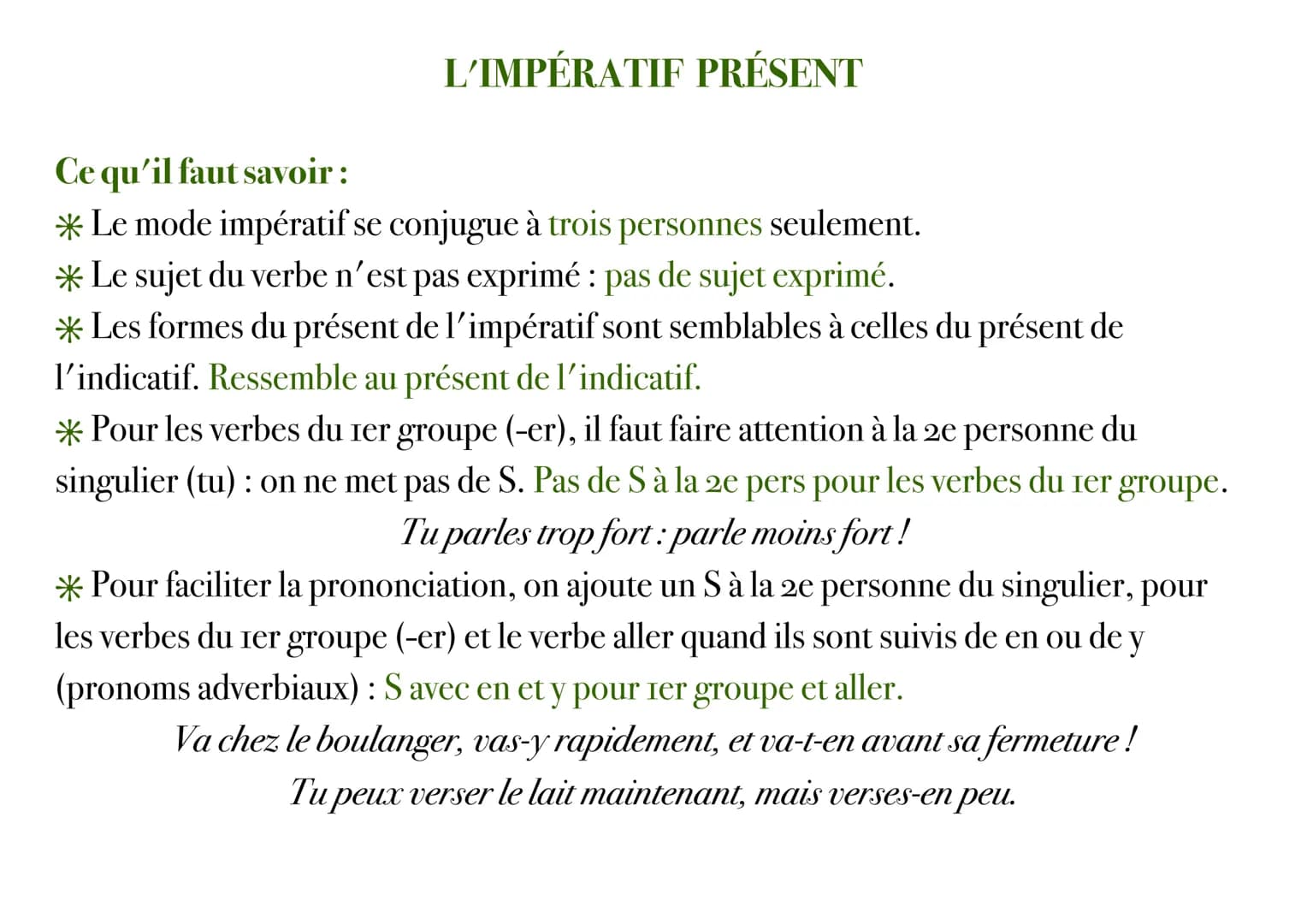 L'IMPÉRATIF PRÉSENT
Ce qu'il faut savoir :
* Le mode impératif se conjugue à trois personnes seulement.
*Le sujet du verbe n'est pas exprimé