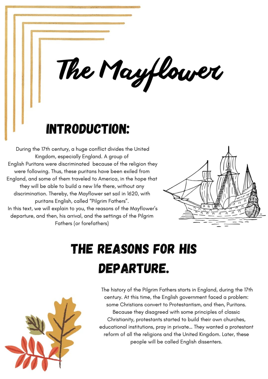 The Mayflower
INTRODUCTION:
During the 17th century, a huge conflict divides the United
Kingdom, especially England. A group of
English Puri