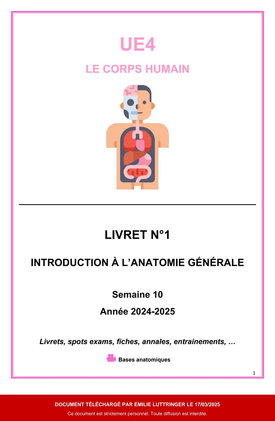--- OCR Start ---
UE4
LE CORPS HUMAIN
LIVRET N°1
INTRODUCTION À L'ANATOMIE GÉNÉRALE
Semaine 10
Année 2024-2025
Livrets, spots exams, fiches,