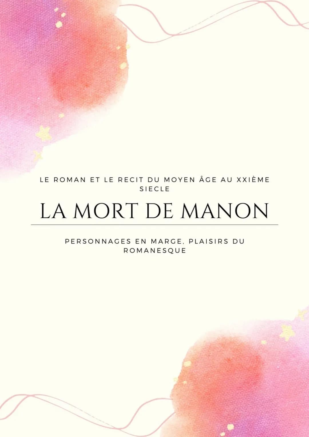 LE ROMAN ET LE RECIT DU MOYEN ÂGE AU XXIÈME
SIECLE
LA MORT DE MANON
PERSONNAGES EN MARGE, PLAISIRS DU
ROMANESQUE INTRODUCTION
Ce texte est u