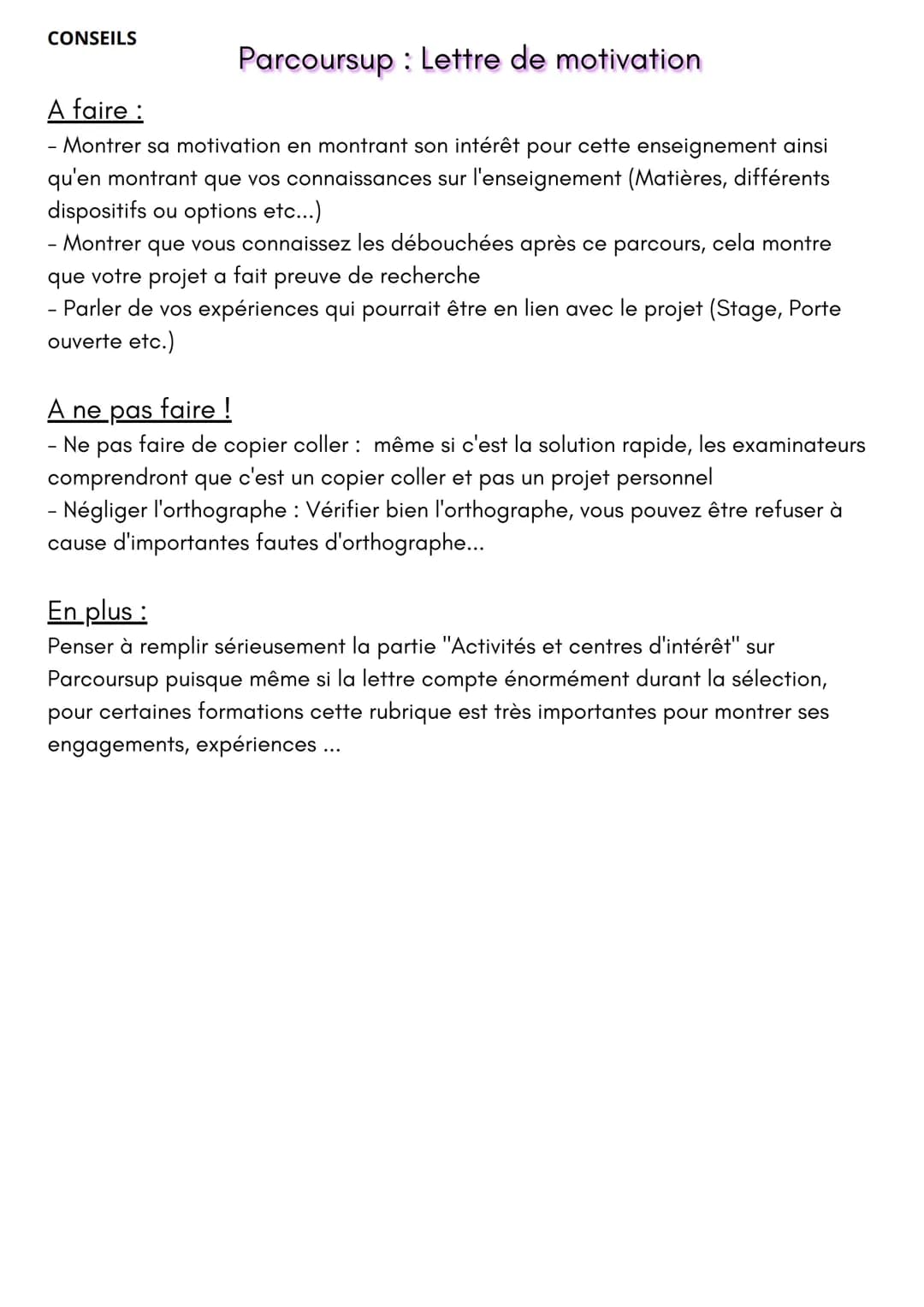 CONSEILS
Parcoursup : Lettre de motivation
A faire :
Montrer sa motivation en montrant son intérêt pour cette enseignement ainsi
qu'en montr