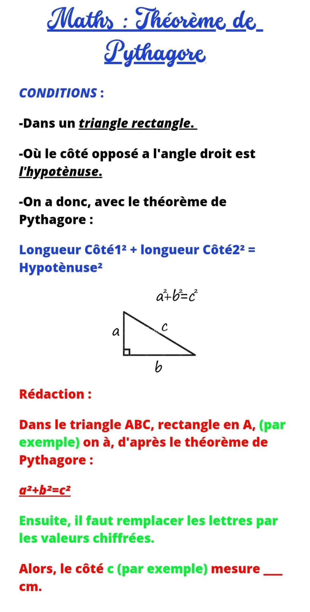 Maths : Théorème de_
Pythagore
CONDITIONS:
-Dans un triangle rectangle.
-Où le côté opposé a l'angle droit est
l'hypotènuse.
-On a donc, ave