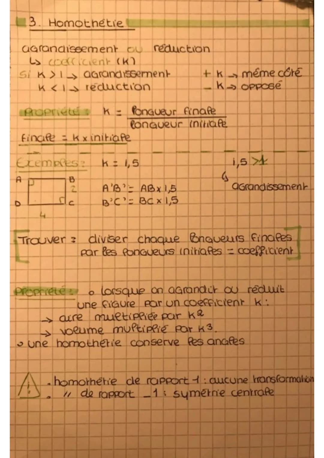 agrandissement ou réduction
L> coefficient (k)
Si K>1> Agrandissement
K< I reduction
Propriete
3. Homothétie
A
D
finate = kx initiale
Exempl