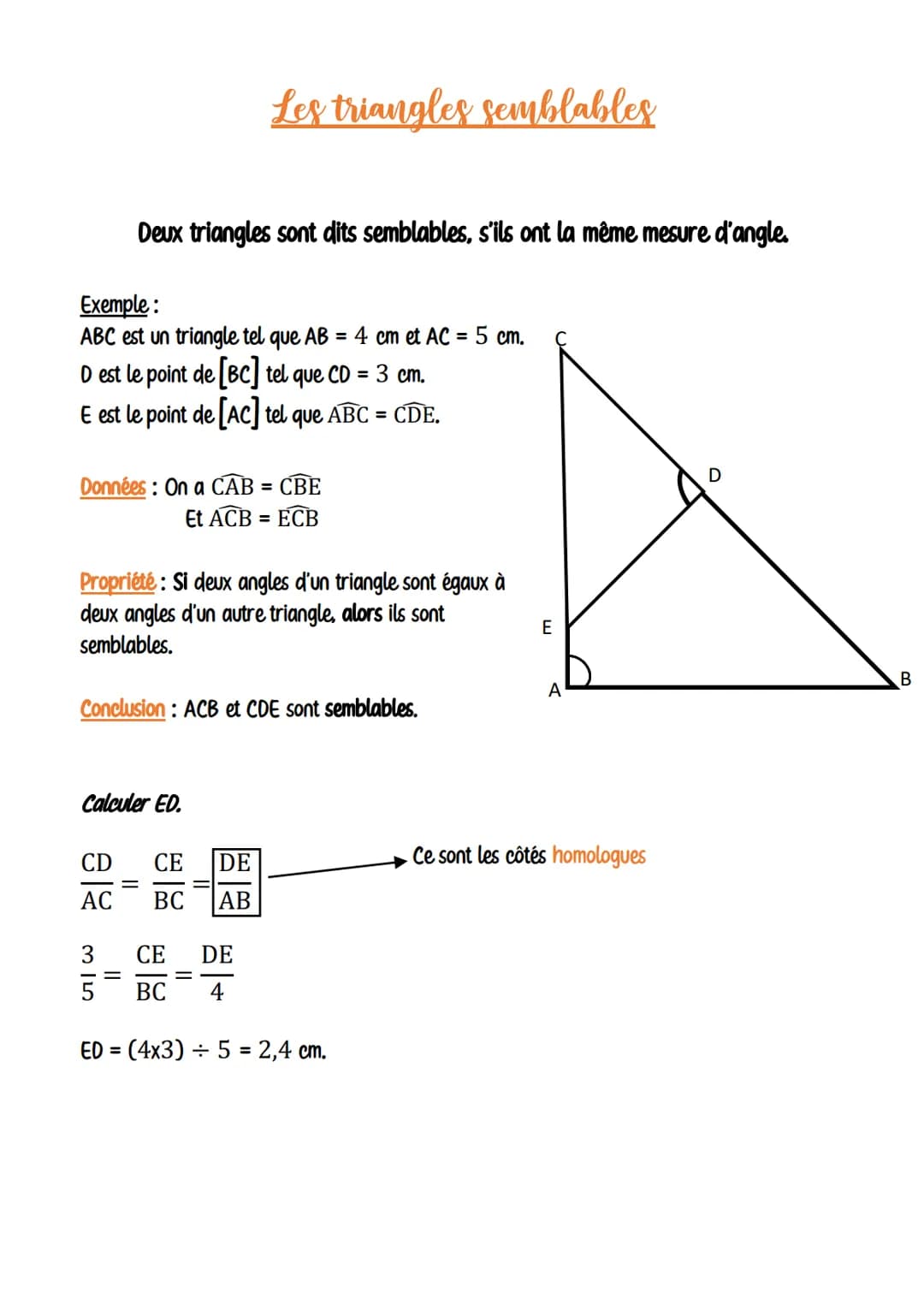 Exemple:
ABC est un triangle tel que AB = 4 cm et AC = 5 cm.
D est le point de [BC] tel que CD = 3 cm.
E est le point de [AC] tel que ABC = 