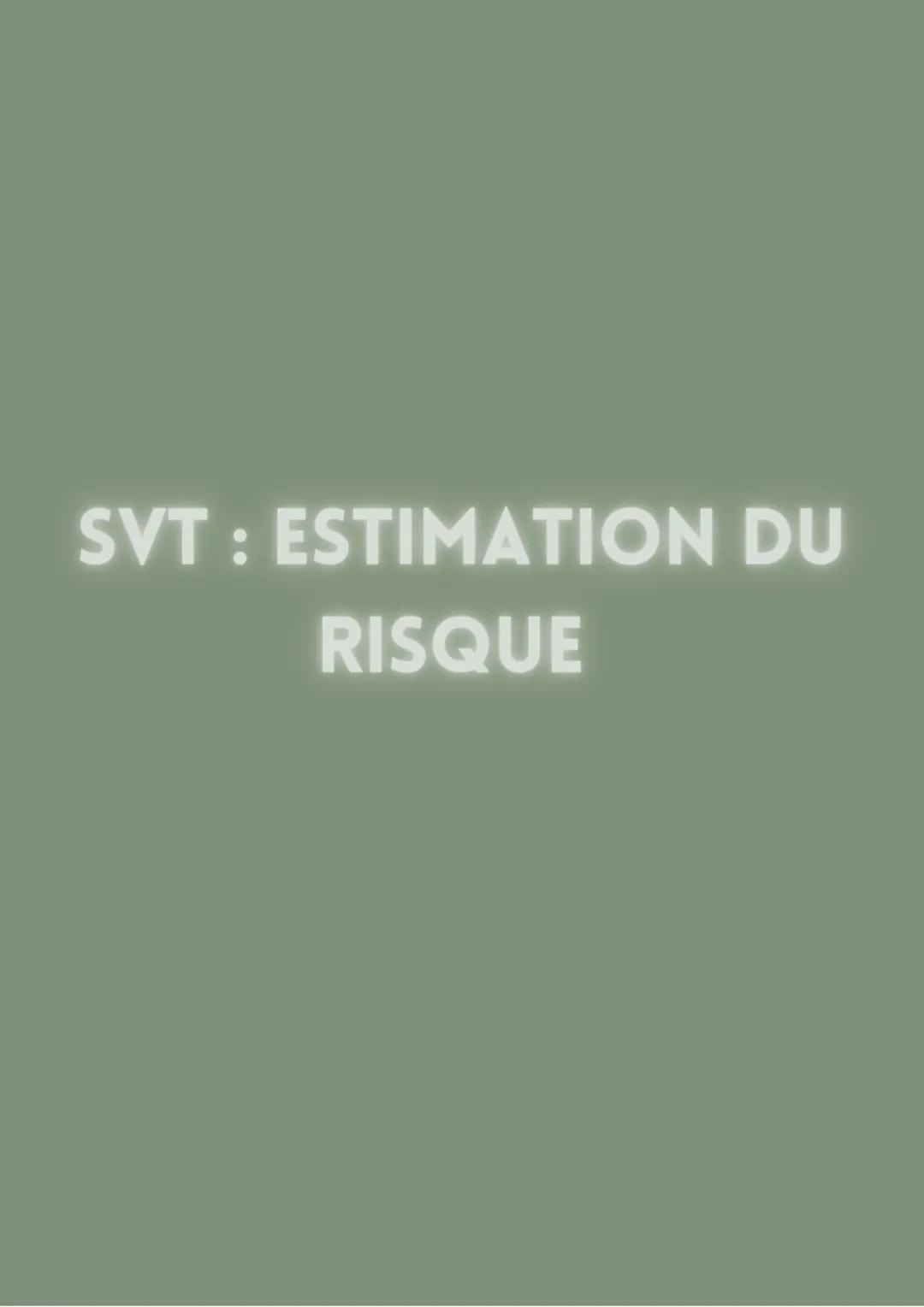 SVT: ESTIMATION DU
RISQUE POUR ESTIMER UN RISQUE, ON
S'INTERROGE SUR CE CALCUL :
RISQUE = ALÉA × ENJEU
ALÉA: PROBABILITÉ D'UN ÉVÉNEMENT
CATA
