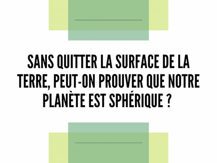 LE MYSTERE DE LA
FORME DE LA TERRE Introduction
Observation
Experiences
Conclusion
1
2
3
4
L'historique et les personnes qui ont prouvé que 