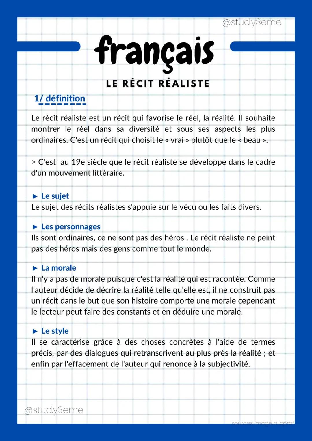 français
LE RÉCIT RÉALISTE
@stud.y3eme
1/ définition
Le récit réaliste est un récit qui favorise le réel, la réalité. Il souhaite
montrer le