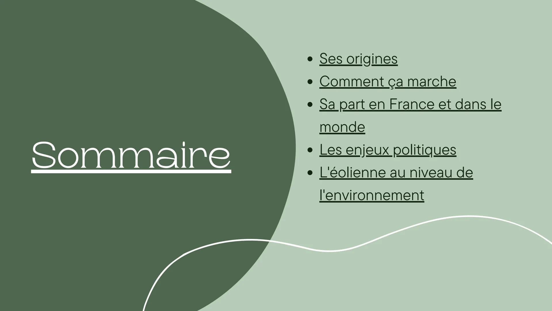 L'Éolienne : Sommaire
• Ses origines
Comment ça marche
Sa part en France et dans le
monde
Les enjeux politiques
• L'éolienne au niveau de
l'
