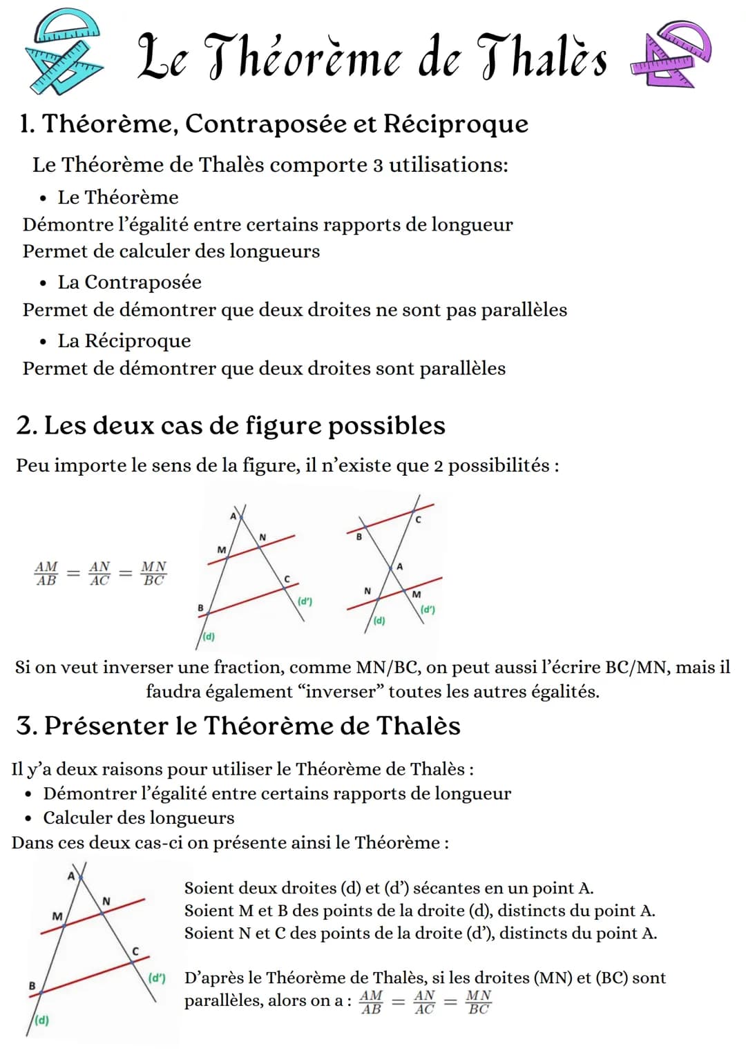 1. Théorème, Contraposée et Réciproque
Le Théorème de Thalès comporte 3 utilisations:
• Le Théorème
Démontre l'égalité entre certains rappor