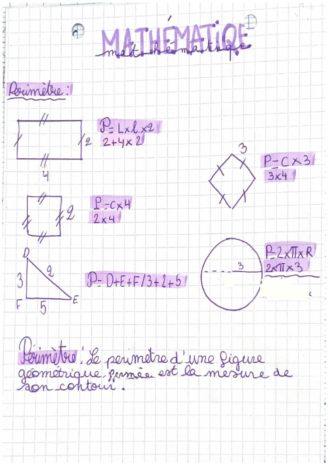 Perimètre :!
#
#
4
3
#
XH
2
F 5
X 2
E
MATHÉMATIQE
P=Lxlx2
22+4x2
P-Cx4
2x41
P= D+E+F/3+2+5/
7
I
3
3
P-CX3/
3x4
P-2XXR
2x7x3
Primètre. Le per