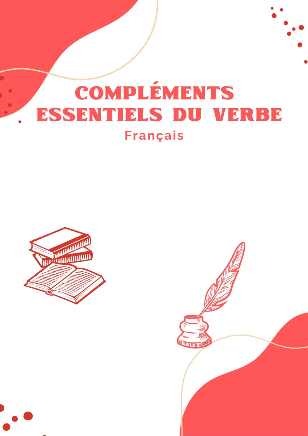 COMPLÉMENTS
ESSENTIELS DU VERBE
Français Compléments
essentiels du verbe
Rappel
Les compléments essentiels du verbe sont les
compléments qu'