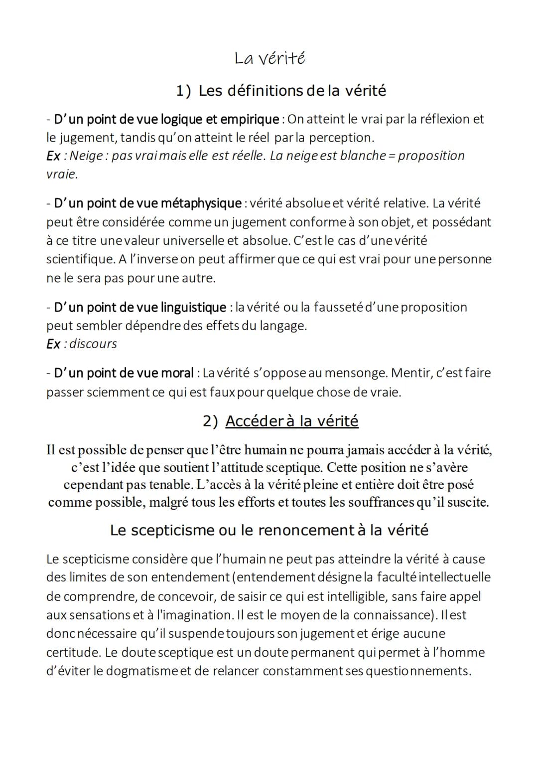 La vérité
1) Les définitions de la vérité
- D'un point de vue logique et empirique: On atteint le vrai par la réflexion et
le jugement, tand