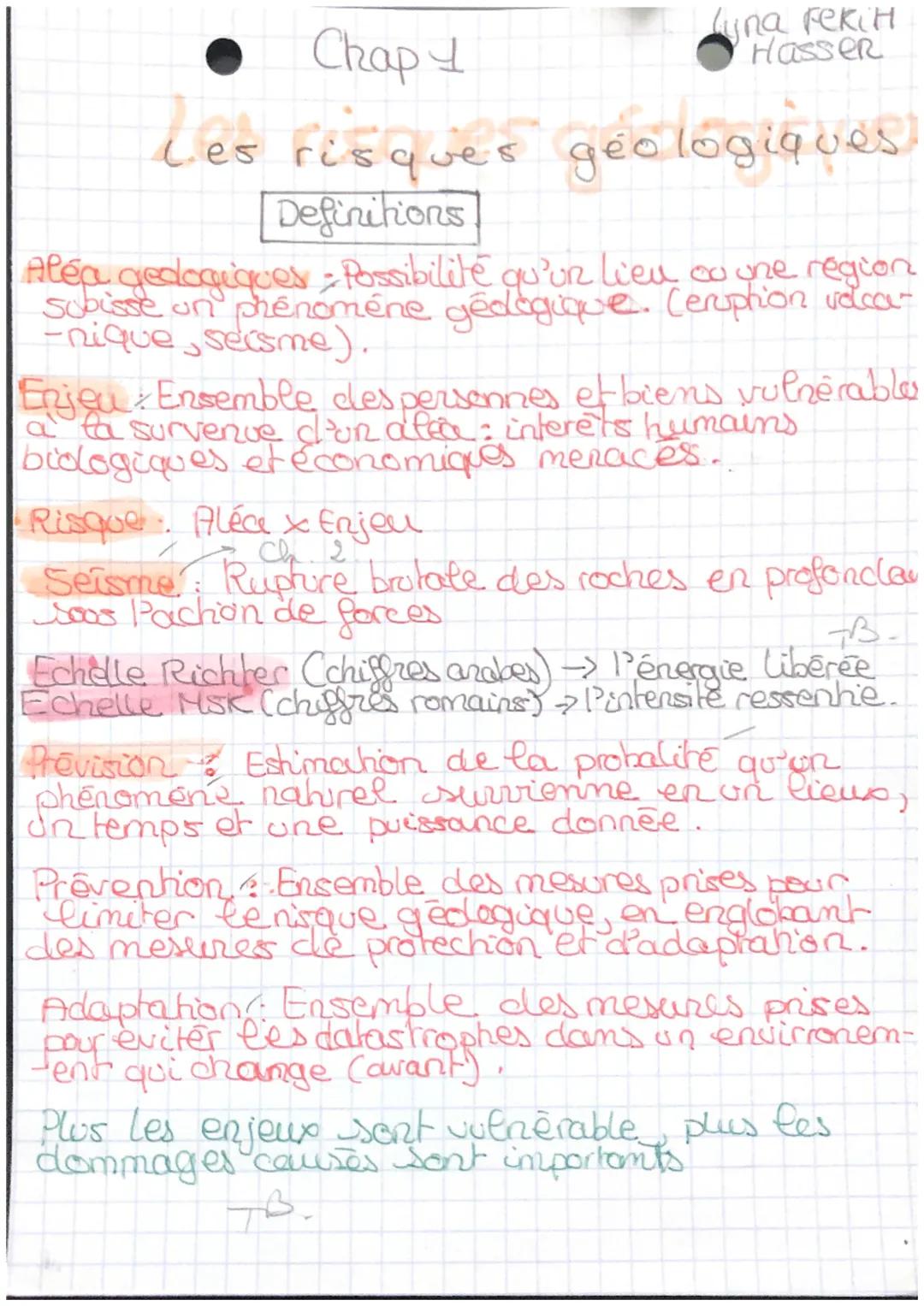# Chap 1

Luna Fekit
Hasser

Les risques géologiques.

Definitions

Aléa gedogiques Possibilité qu'un lieu ou une region
subisse un phénomén