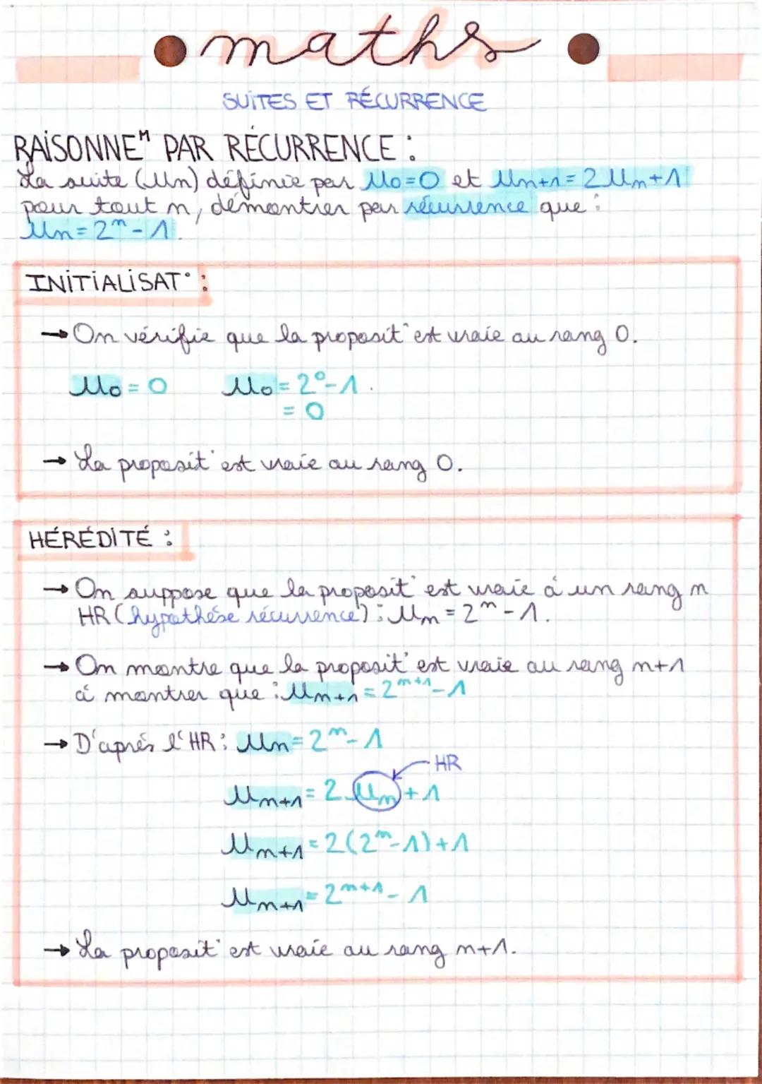 # maths
SUITES ET RÉCURRENCE
RAISONNE" PAR RÉCURRENCE :
La suite $(U_n)$ définie par $U_0 = 0$ et $U_{n+1} = 2 U_m + 1$
pour tout n, demonti