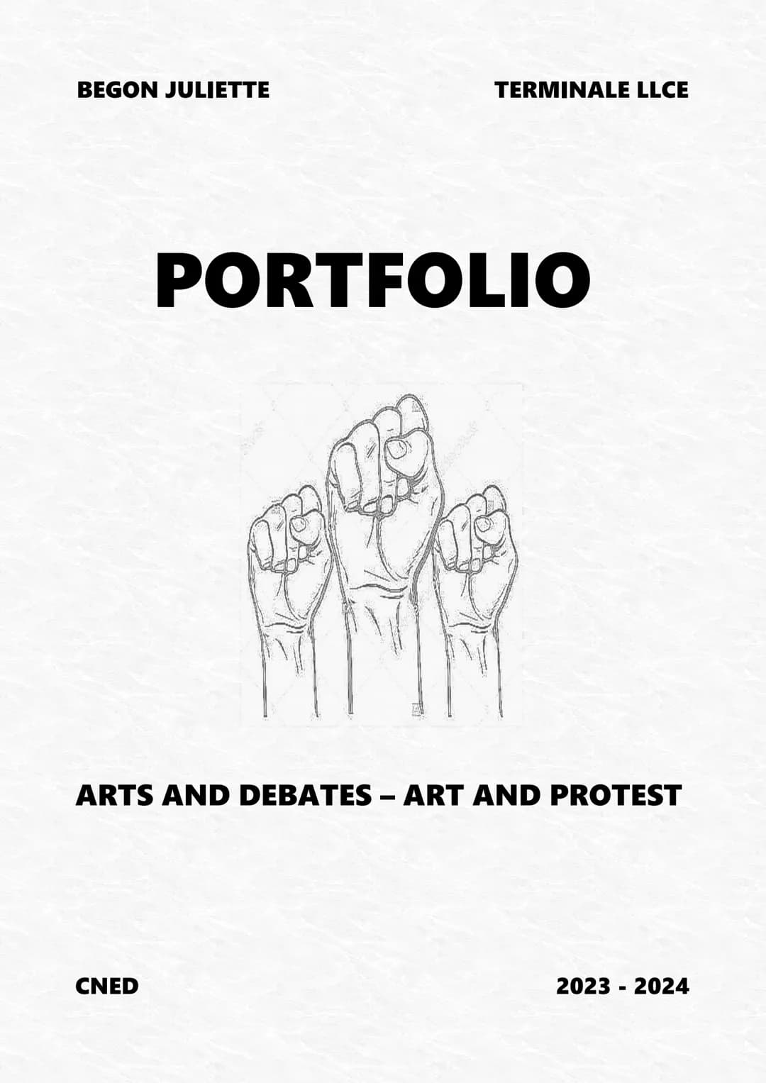 BEGON JULIETTE
TERMINALE LLCE
PORTFOLIO
ARTS AND DEBATES - ART AND PROTEST
CNED
2023 - 2024  HOW CAN ART DENOUNCE
SOCIAL INJUSTICES WHILE
IN