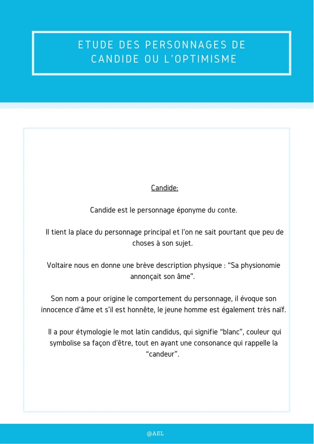 ETUDE DES PERSONNAGES DE
CANDIDE OU L'OPTIMISME
Candide:
Candide est le personnage éponyme du conte.
Il tient la place du personnage princip
