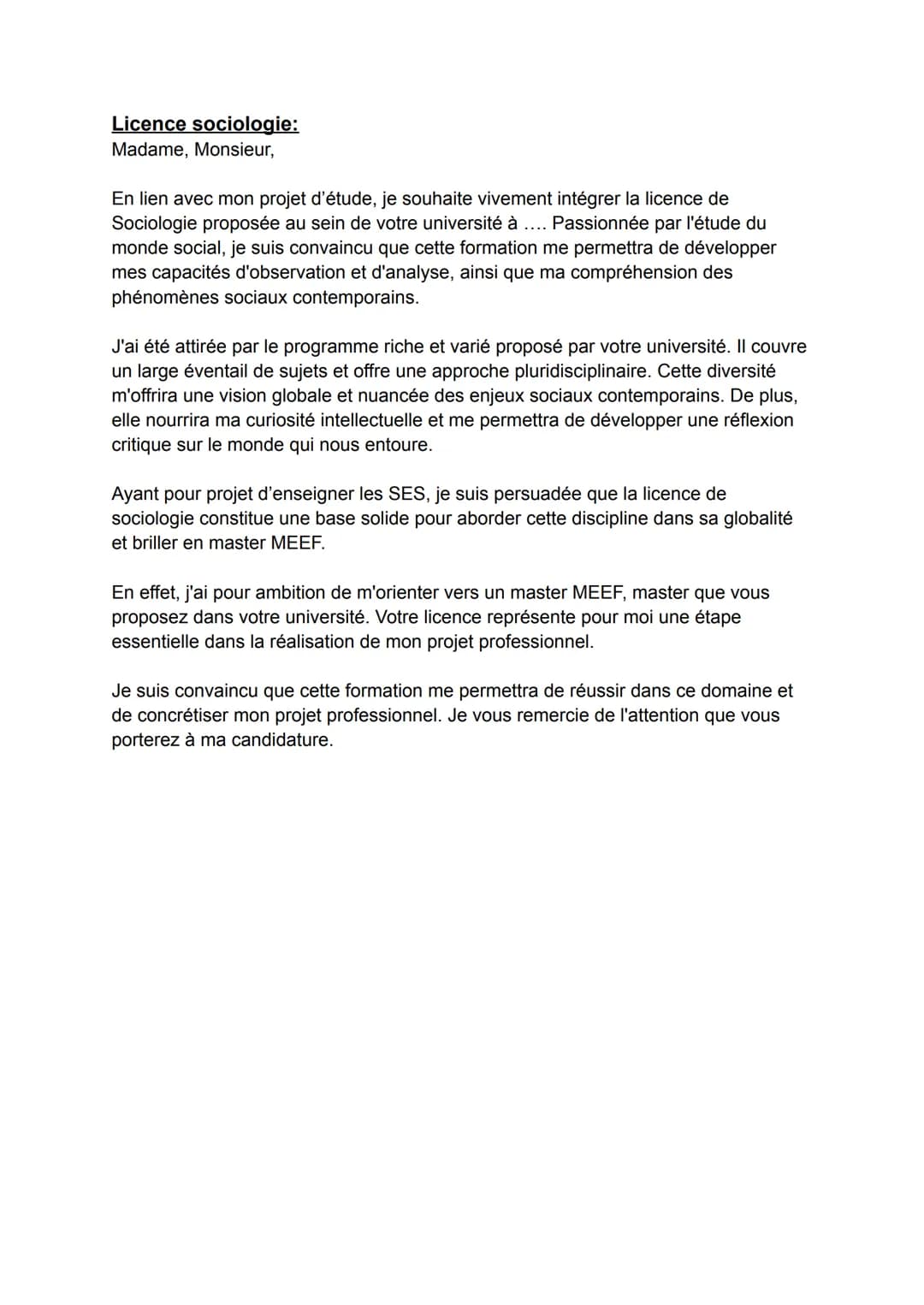 Licence sociologie:
Madame, Monsieur,
En lien avec mon projet d'étude, je souhaite vivement intégrer la licence de
Sociologie proposée au se