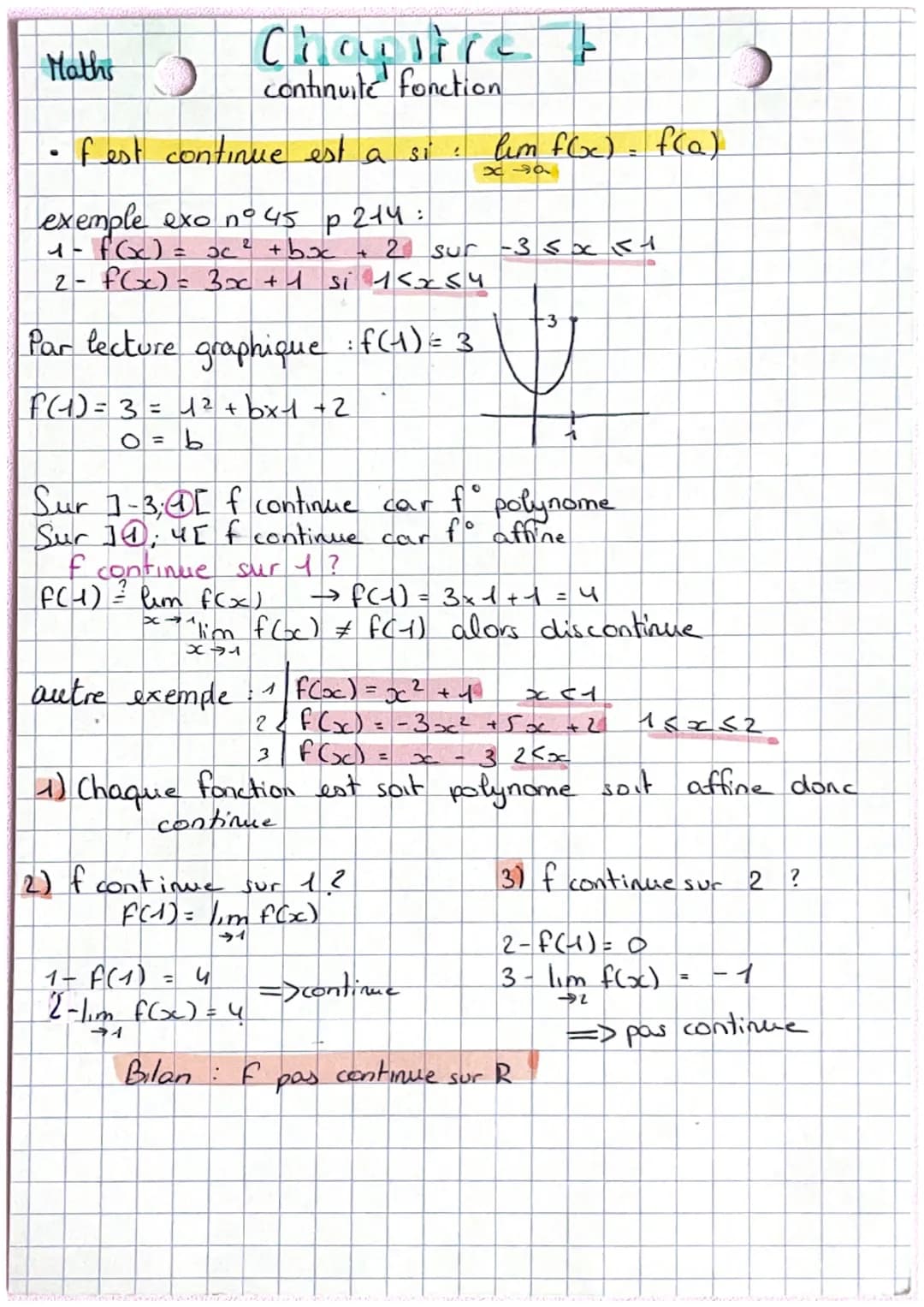 Maths
O
Chausti
continuite fonction
• fest continue est a si
exemple exo n° 45 p 214:
1 = f(x) = x² + bx
2 = f(x) = 3x +1 si 1<x<4
autre exe