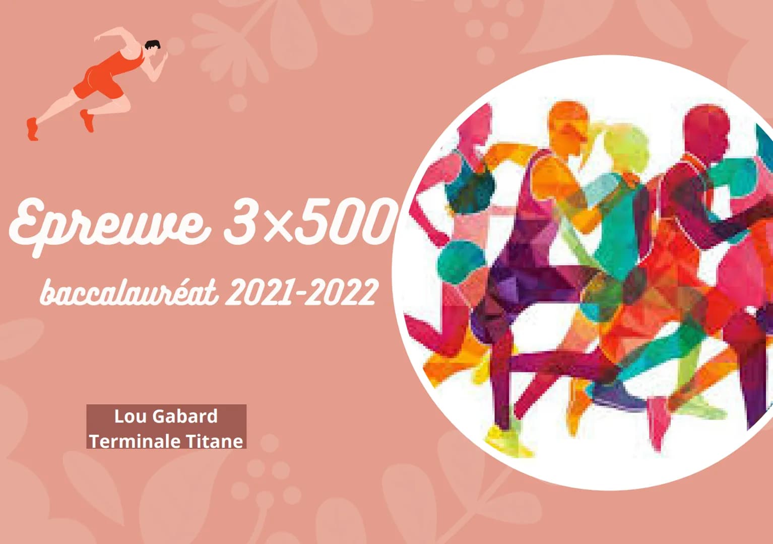 Epreuve 3×500
baccalauréat 2021-2022
Lou Gabard
Terminale Titane 1
Présentation de l'épreuve
Pour cette épreuve il faut réaliser 3 courses d