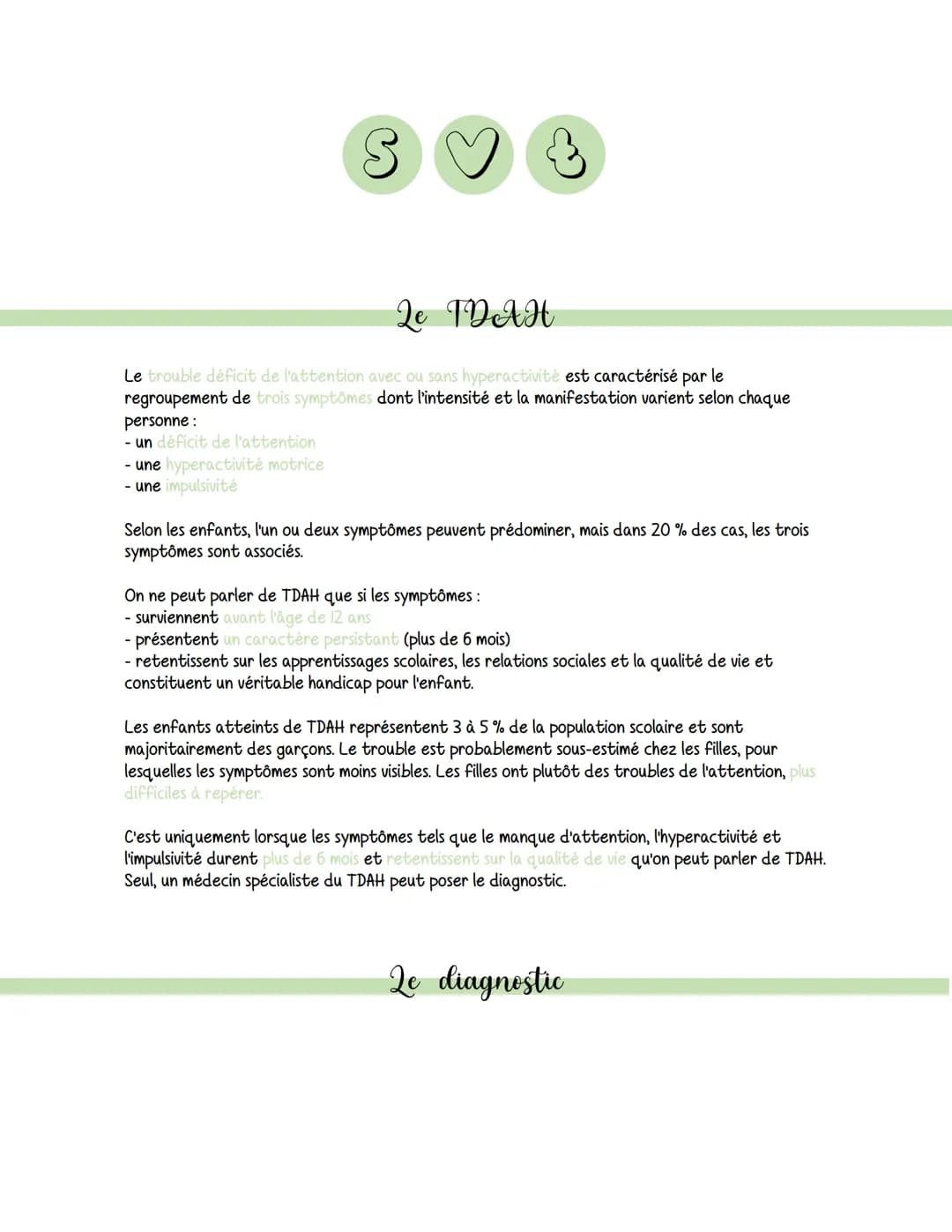 personne :
- un déficit de l'attention
S
Le trouble déficit de l'attention avec ou sans hyperactivité est caractérisé par le
regroupement de