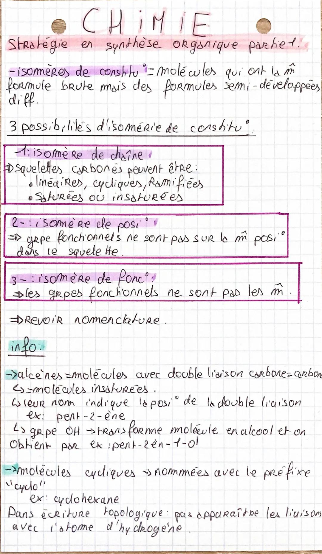 # CHIMIE

Stratégie en synthèse organique partiet.

-isomères de constitu = molécules qui ont la m
formule brute mais des formules semi-déve
