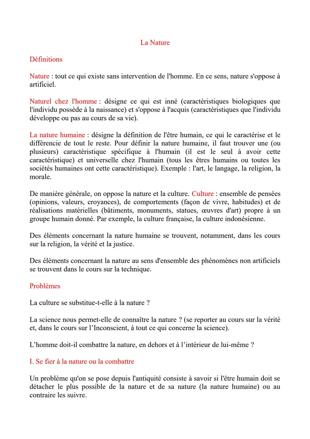 La Nature
Définitions
Nature tout ce qui existe sans intervention de l'homme. En ce sens, nature s'oppose à
artificiel.
Naturel chez l'homme