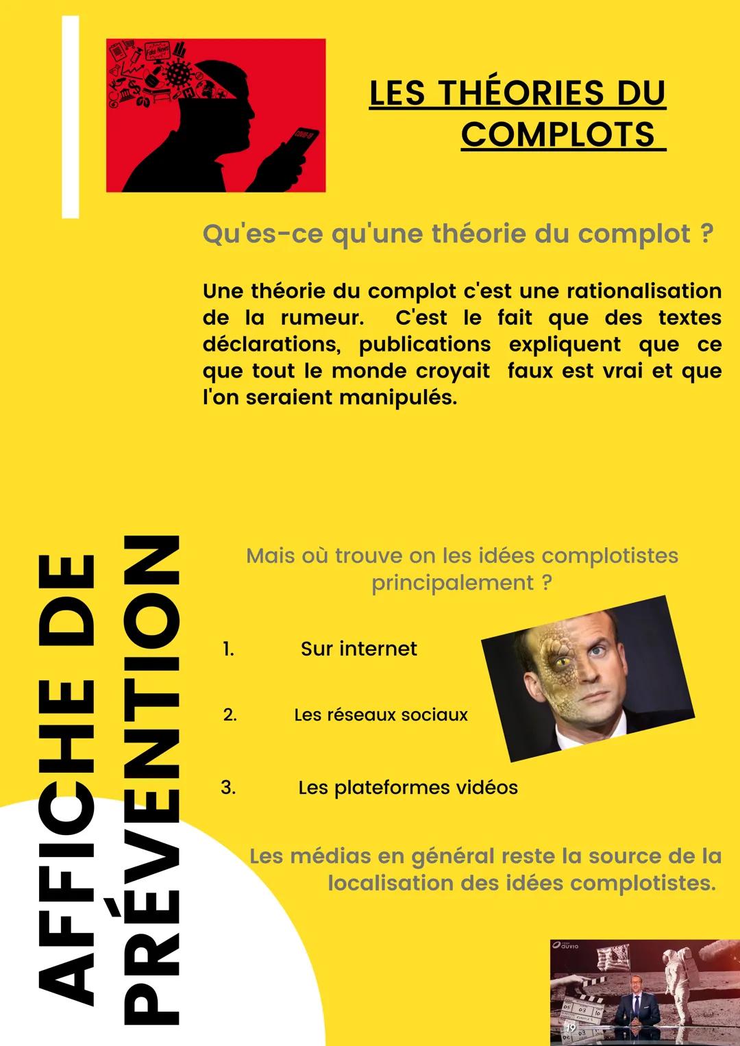 AFFICHE DE
PRÉVENTION

LES THÉORIES DU
COMPLOTS

Qu'es-ce qu'une théorie du complot ?

Une théorie du complot c'est une rationalisation
de l