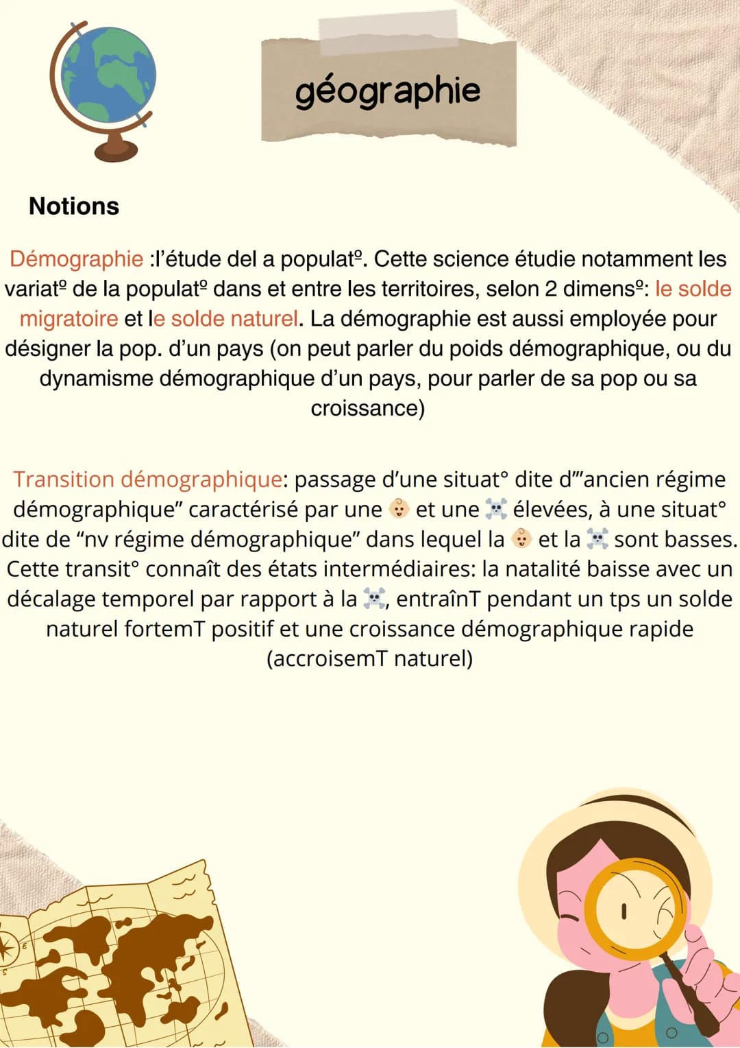 géographie
Notions
Démographie :l'étude del a populatº. Cette science étudie notamment les
variatº de la populatº dans et entre les territoi