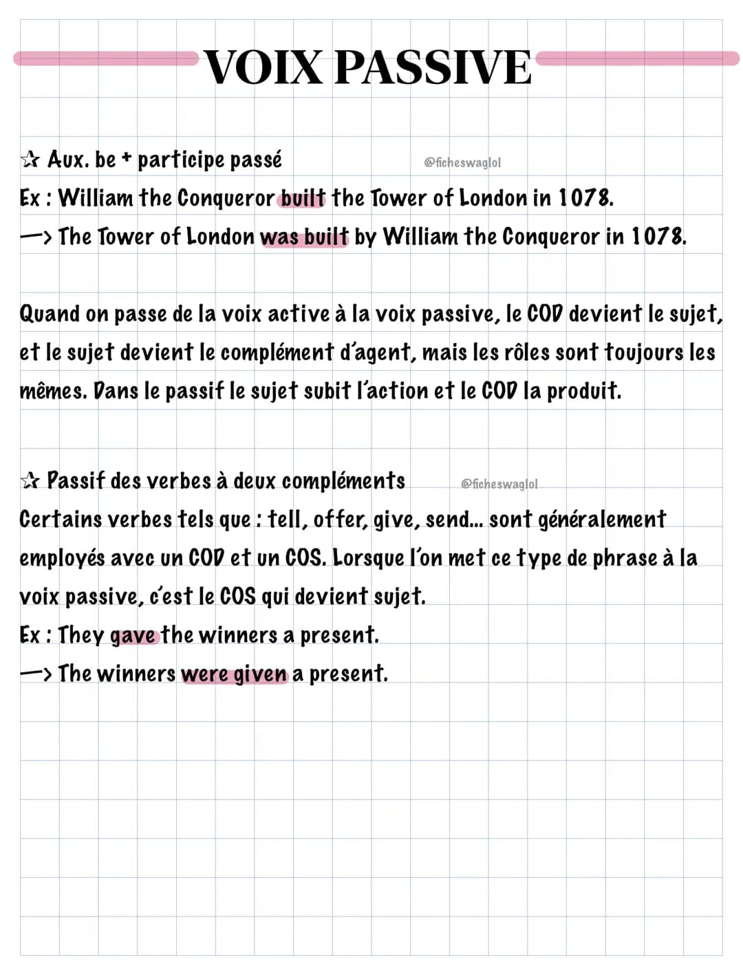 VOIX PASSIVE
Aux. be + participe passé
Ex: William the Conqueror built the Tower of London in 1078.
-> The Tower of London was built by Will