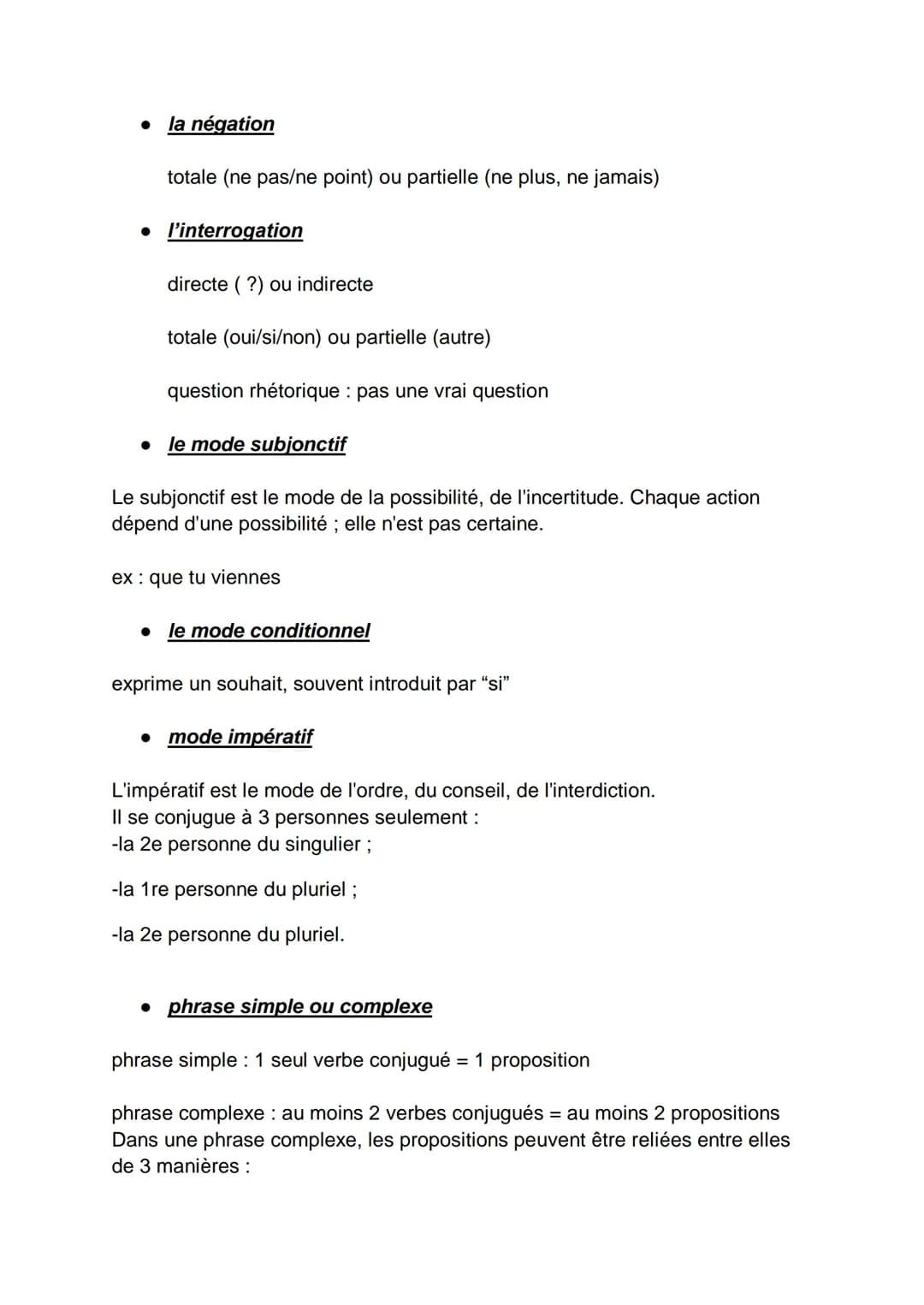 la négation
totale (ne pas/ne point) ou partielle (ne plus, ne jamais)
• l'interrogation
directe (?) ou indirecte
totale (oui/si/non) ou par