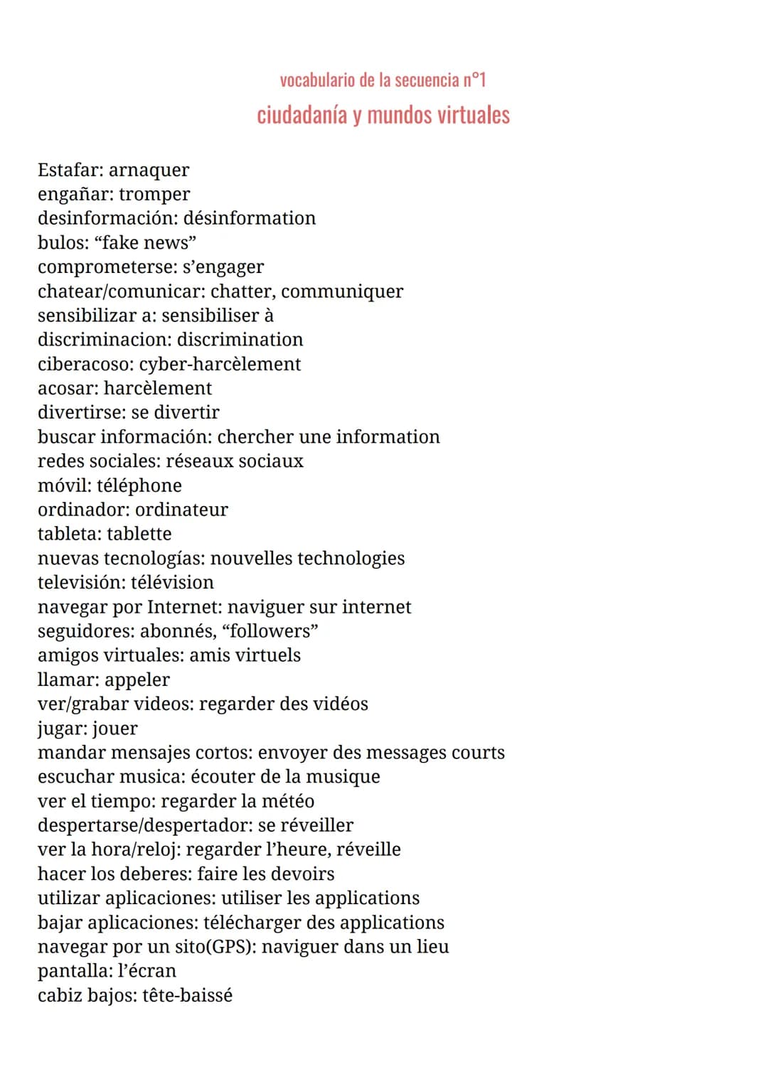 Estafar: arnaquer
engañar: tromper
vocabulario de la secuencia nº1
ciudadanía y mundos virtuales
desinformación: désinformation
bulos: "fake